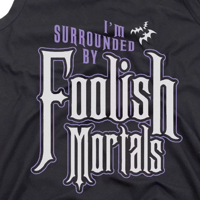 Im Surrounded By Foolish Mortals Funny Halloween Tank Top