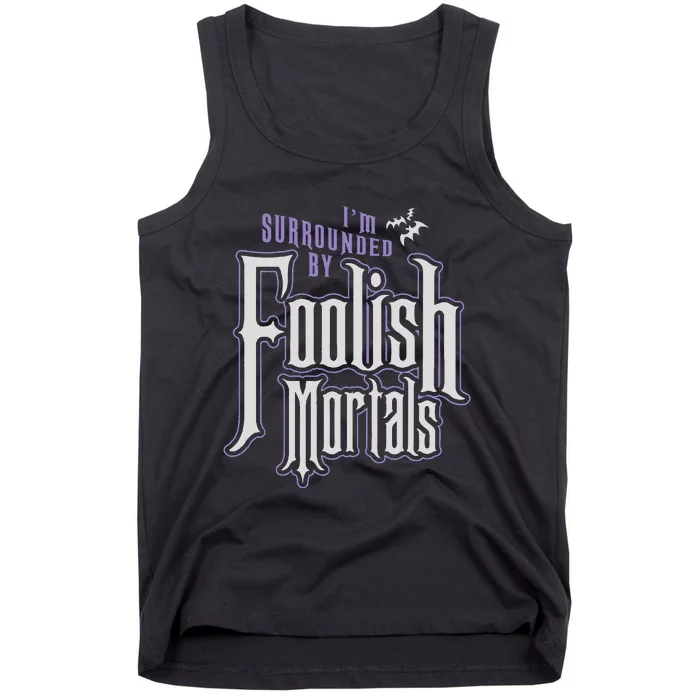 Im Surrounded By Foolish Mortals Funny Halloween Tank Top