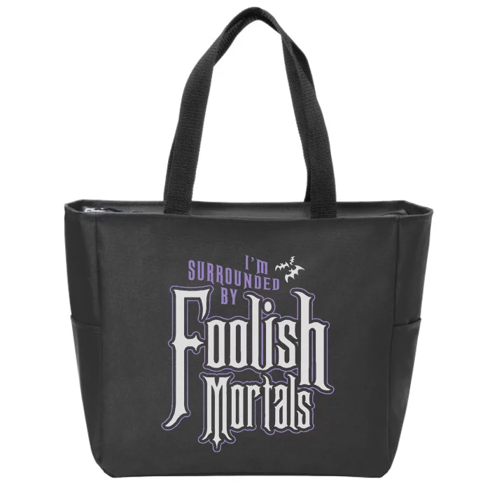 Im Surrounded By Foolish Mortals Funny Halloween Zip Tote Bag