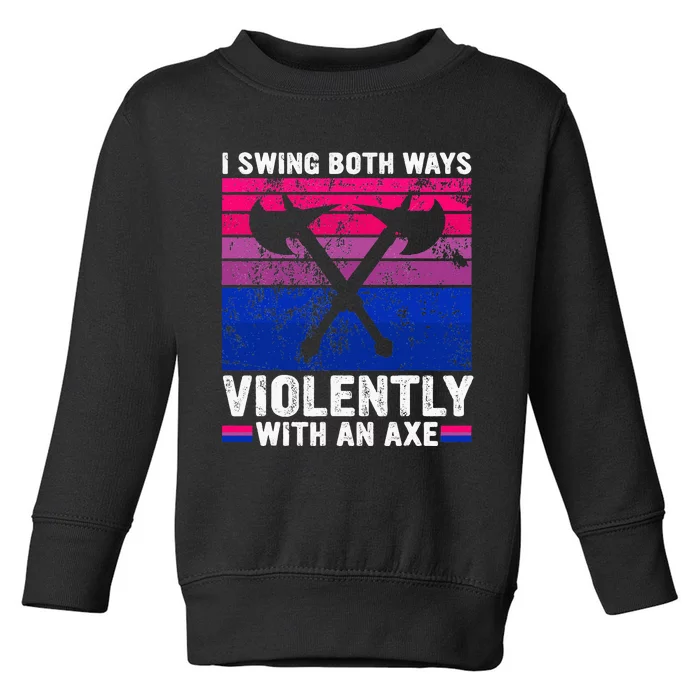 I Swing Both Ways Violently With An Axe Bisexual Pride LGBTQ Toddler Sweatshirt