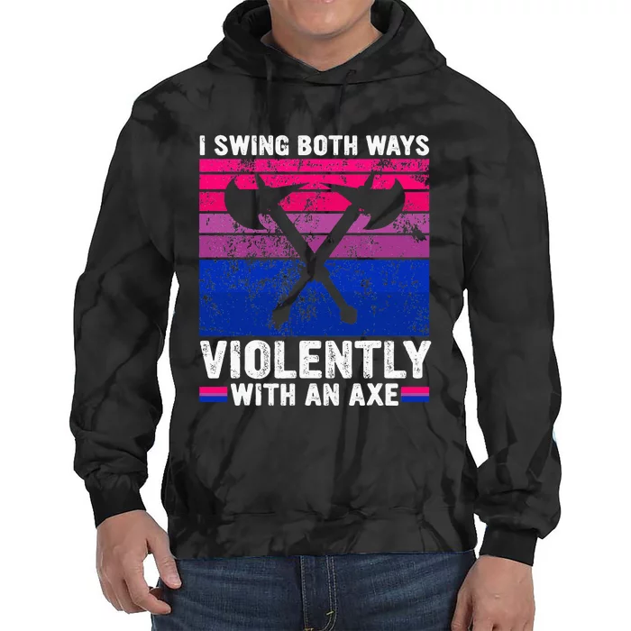 I Swing Both Ways Violently With An Axe Bisexual Pride LGBTQ Tie Dye Hoodie