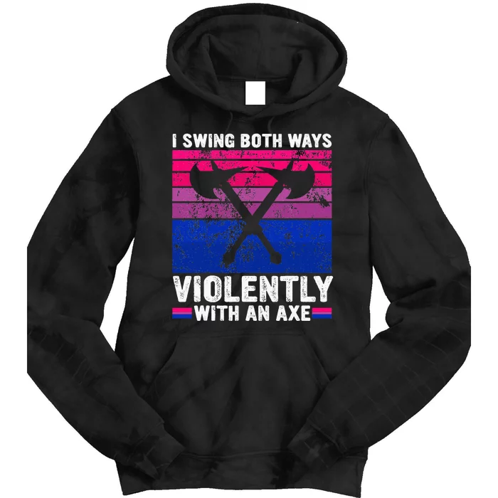 I Swing Both Ways Violently With An Axe Bisexual Pride LGBTQ Tie Dye Hoodie