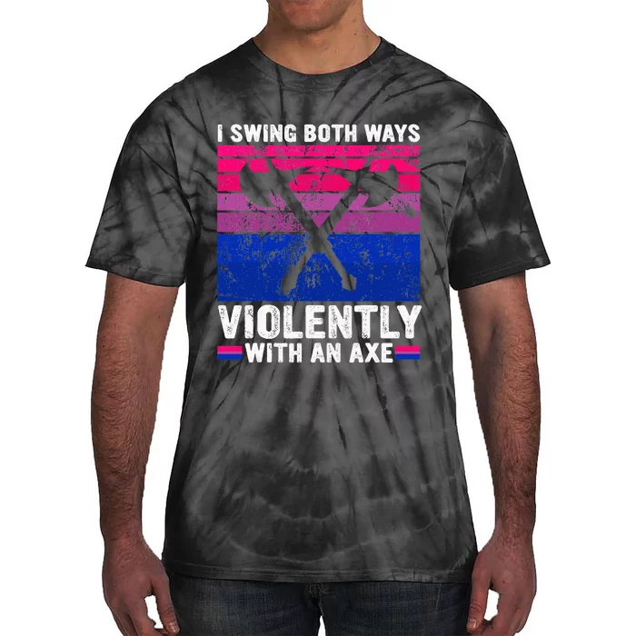 I Swing Both Ways Violently With An Axe Bisexual Pride LGBTQ Tie-Dye T-Shirt