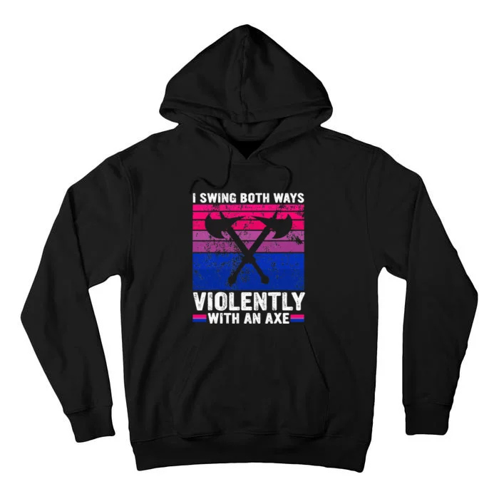 I Swing Both Ways Violently With An Axe Bisexual Pride LGBTQ Tall Hoodie