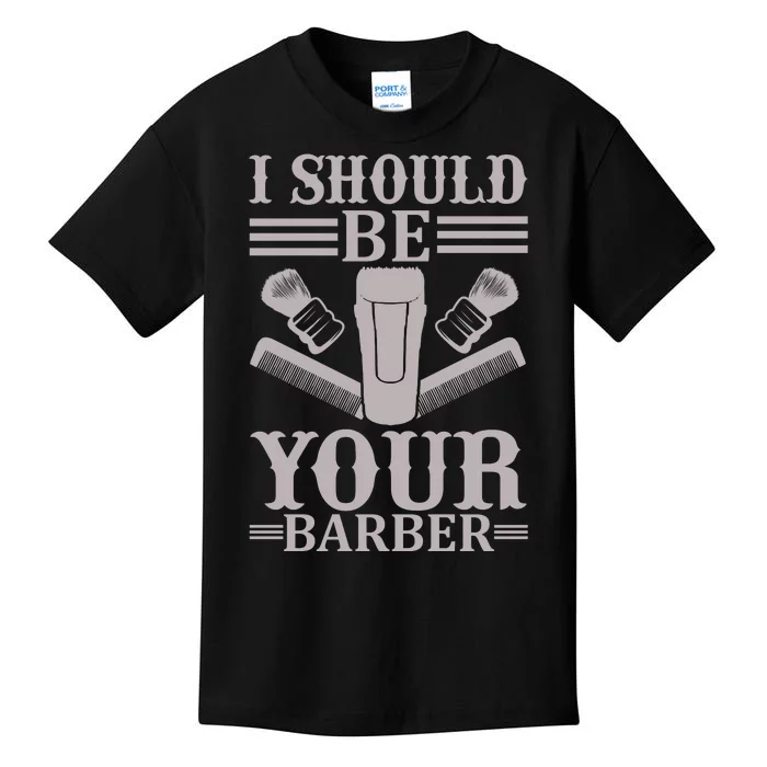 I Should Be Your Barber Kids T-Shirt