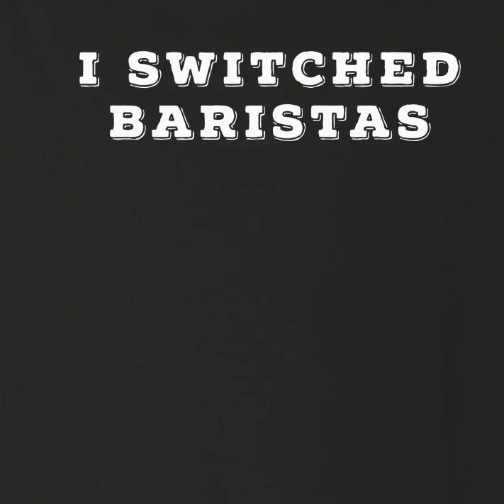 I Switched Baristas Toddler Long Sleeve Shirt