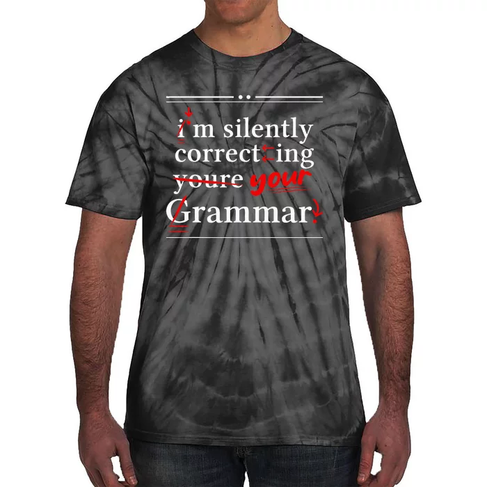 Im Silently Correcting Your Grammar For Grammar Police Tie-Dye T-Shirt