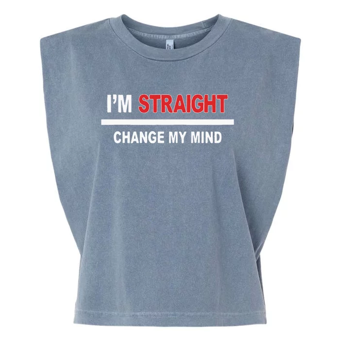 I’M Straight Change My Mind Garment-Dyed Women's Muscle Tee