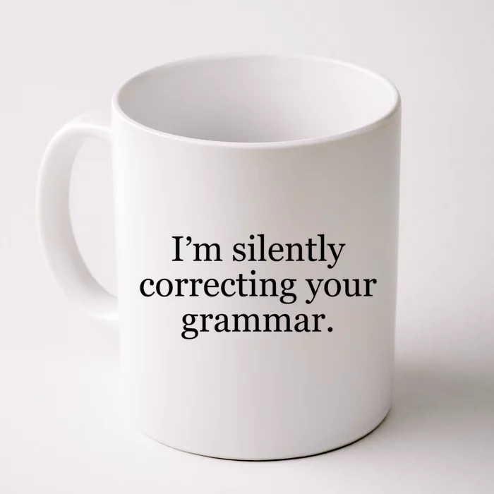 I'm Silently Correcting Your Grammar Meaningful Gift Front & Back Coffee Mug