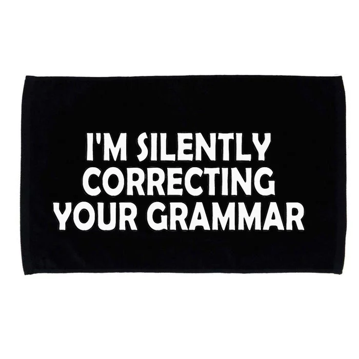 I'm Silently Correcting Your Grammar Wo Teacher Microfiber Hand Towel