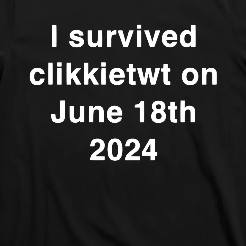 I Survived Clikkietwt On June 18th 2024 T-Shirt