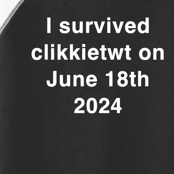 I Survived Clikkietwt On June 18th 2024 Toddler Fine Jersey T-Shirt