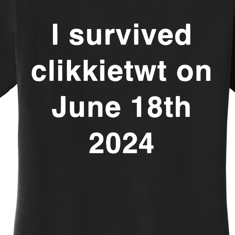 I Survived Clikkietwt On June 18th 2024 Women's T-Shirt