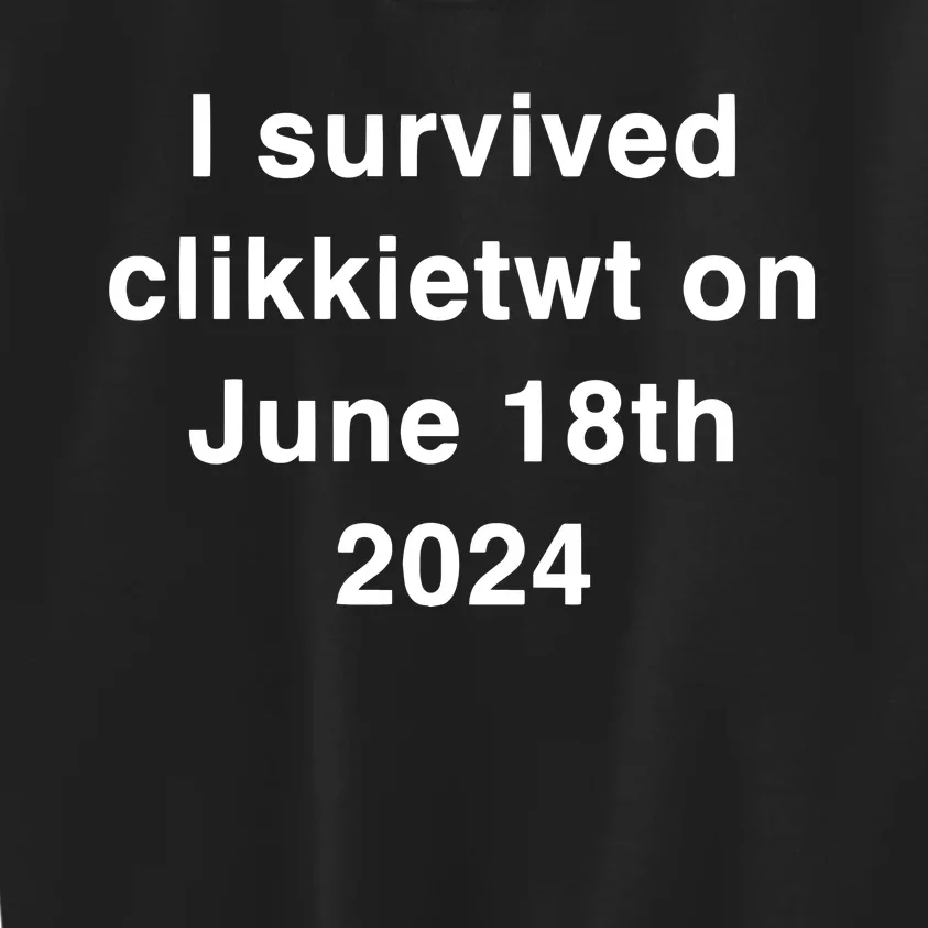 I Survived Clikkietwt On June 18th 2024 Kids Sweatshirt