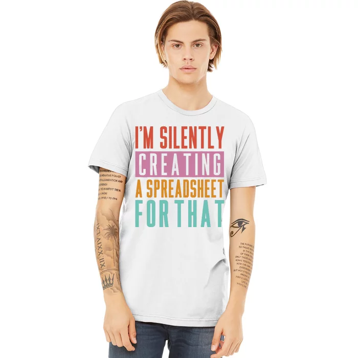 IM Silently Creating A Spreadsheet For That Office Worker Premium T-Shirt