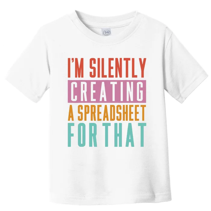 IM Silently Creating A Spreadsheet For That Office Worker Toddler T-Shirt