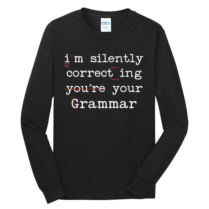 I'm Silently Correcting Your Grammar Police English Teacher Tall Long Sleeve T-Shirt