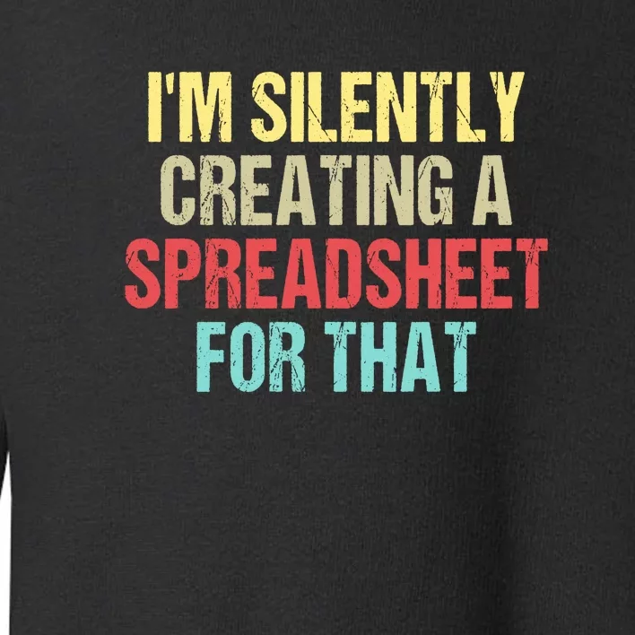 Im Silently Creating A Spreadsheet For That Funny Saying Toddler Sweatshirt