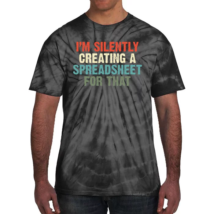 Im Silently Creating A Spreadsheet For That Office Worker Tie-Dye T-Shirt