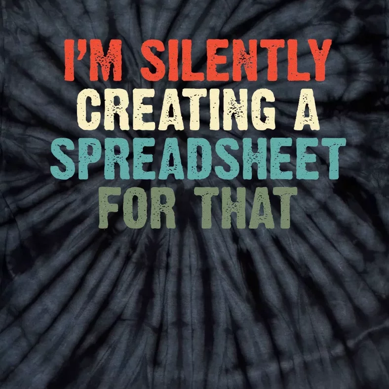 Im Silently Creating A Spreadsheet For That Office Worker Tie-Dye T-Shirt