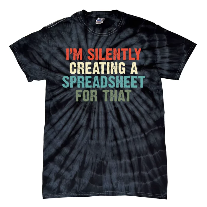 Im Silently Creating A Spreadsheet For That Office Worker Tie-Dye T-Shirt