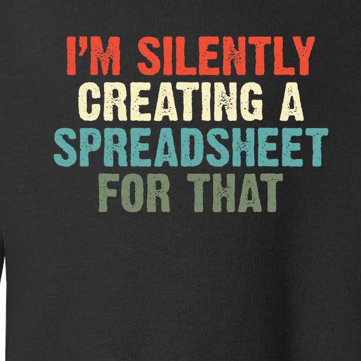 Im Silently Creating A Spreadsheet For That Office Worker Toddler Sweatshirt