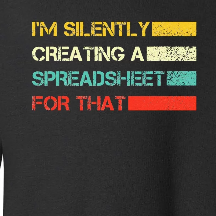 Im Silently Creating A Spreadsheet For That CPA Accountant Toddler Sweatshirt