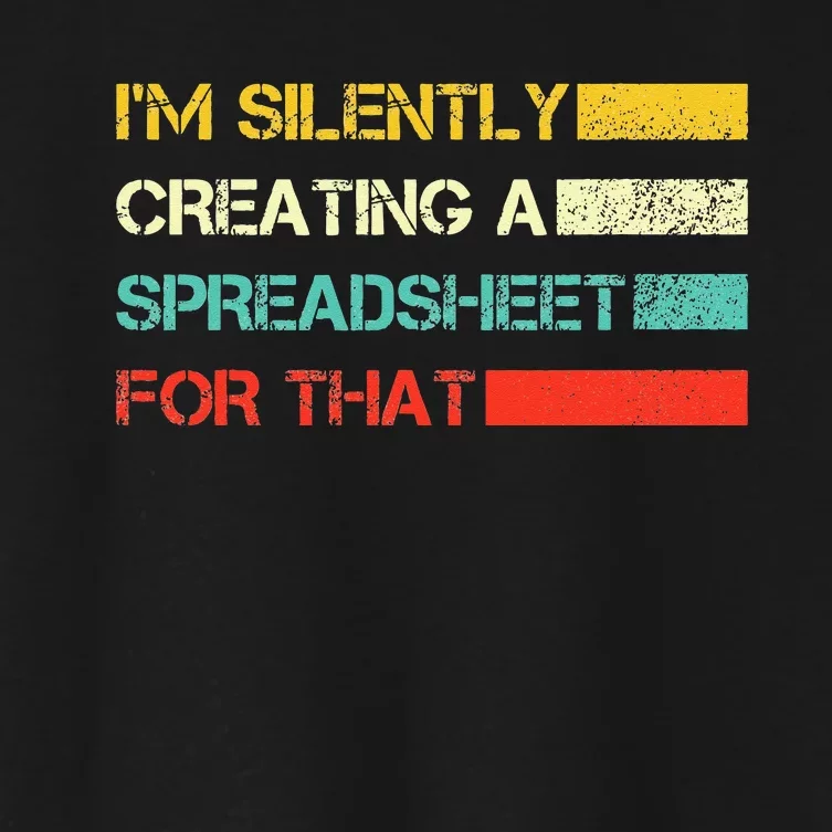 Im Silently Creating A Spreadsheet For That CPA Accountant Women's Crop Top Tee