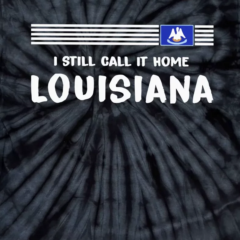 I Still Call It Home Louisiana Flag Tie-Dye T-Shirt