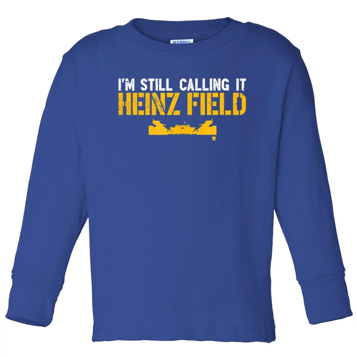 I'm Still Calling It Heinz Field Toddler Long Sleeve Shirt