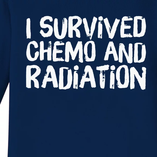 I Survived Chemo And Radiation Baby Long Sleeve Bodysuit