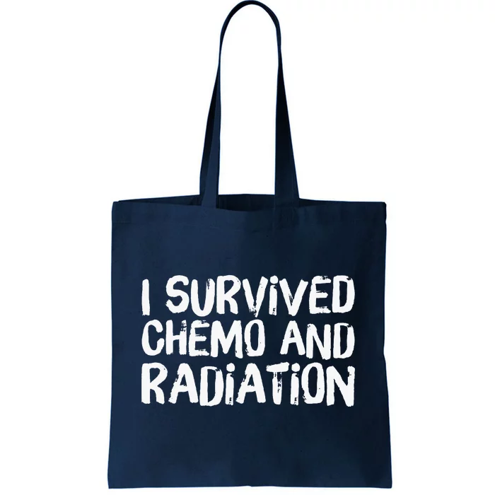 I Survived Chemo And Radiation Tote Bag