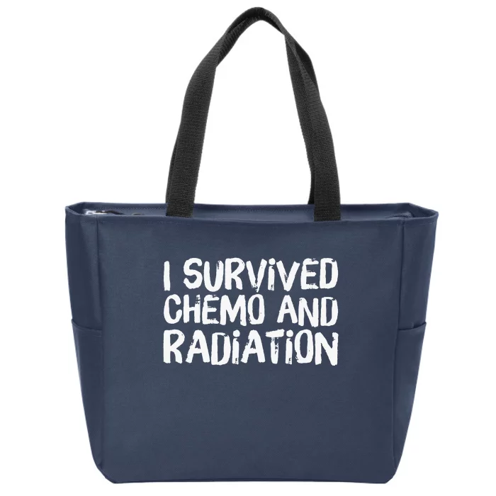 I Survived Chemo And Radiation Zip Tote Bag