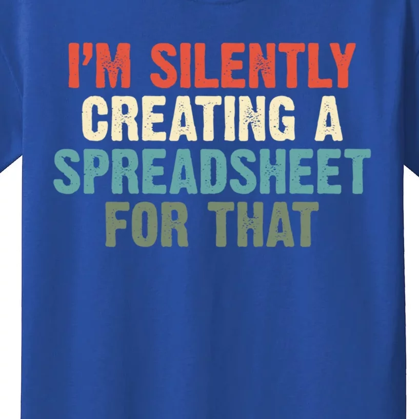 I'm Silently Creating A Spreadsheet For That Office Worker Gift Kids T-Shirt