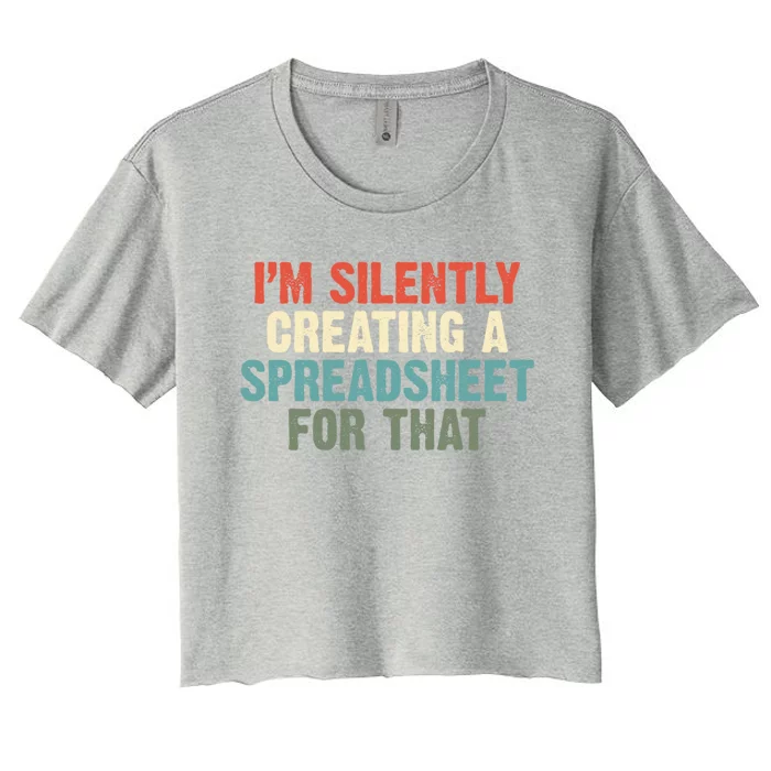 I'm Silently Creating A Spreadsheet For That Office Worker Gift Women's Crop Top Tee