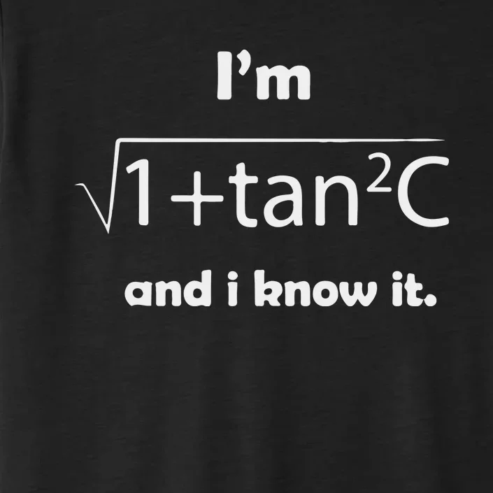 I’M Sec C And I Know It Funny Sexy Math Humor ChromaSoft Performance T-Shirt