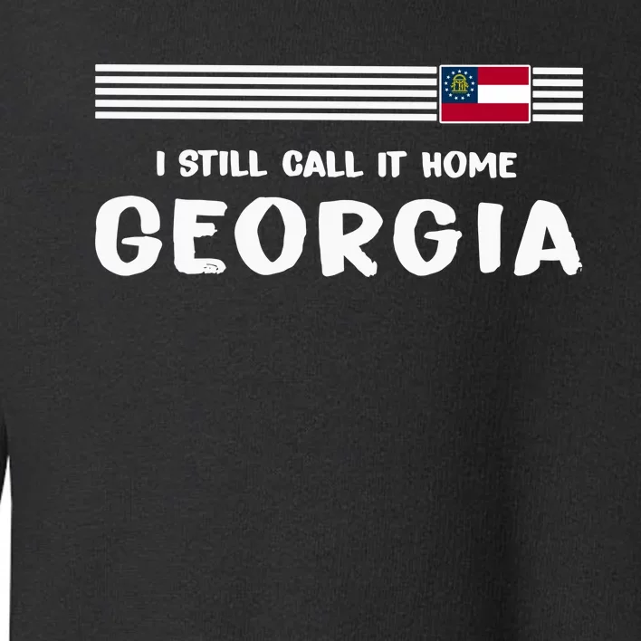 I Still Call It Home Georgia Flag Toddler Sweatshirt