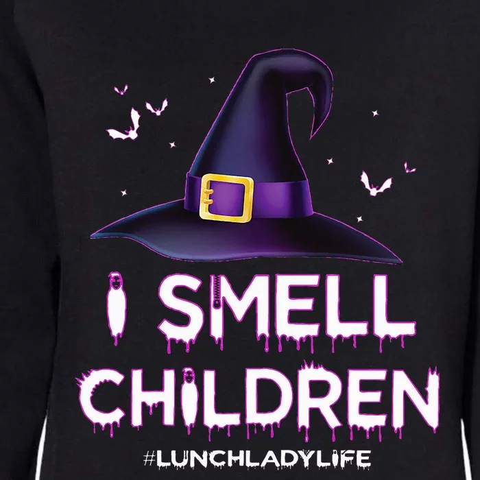 I Smell Children Lunch Lady Life Halloween For Lunch Lady Womens California Wash Sweatshirt