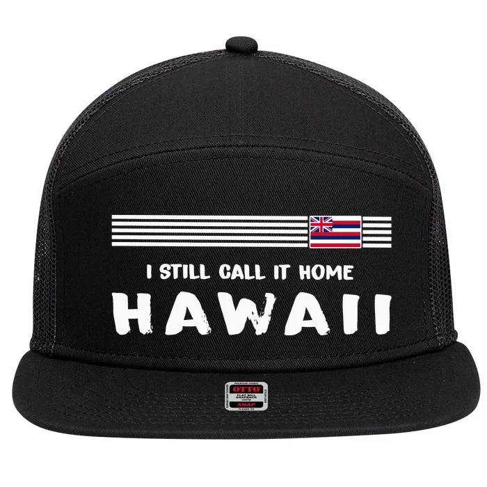 I Still Call It Home Hawaii Flag 7 Panel Mesh Trucker Snapback Hat