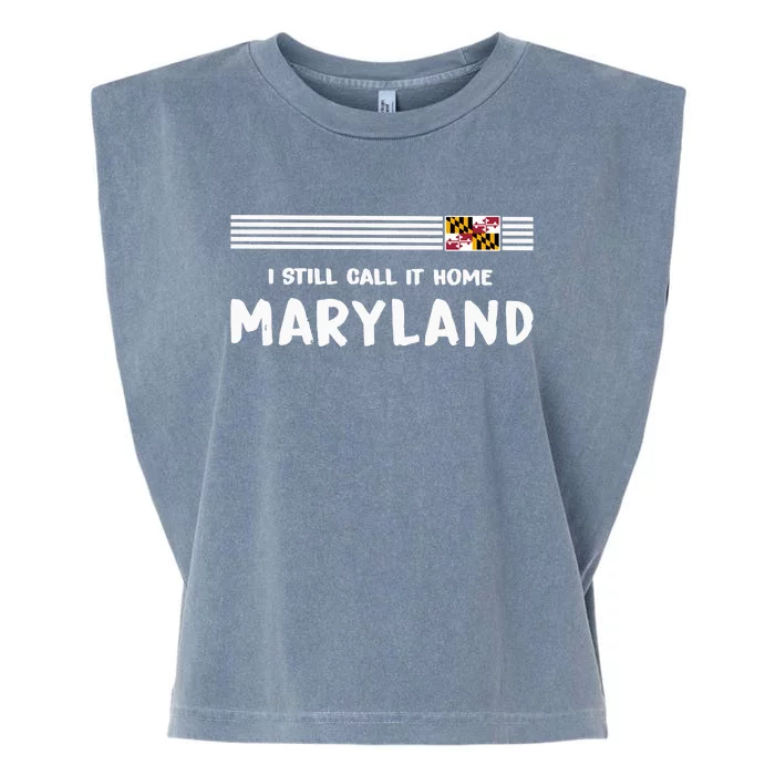 I Still Call It Home Maryland Flag Garment-Dyed Women's Muscle Tee