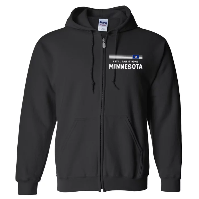 I Still Call It Home Minnesota Flag Full Zip Hoodie