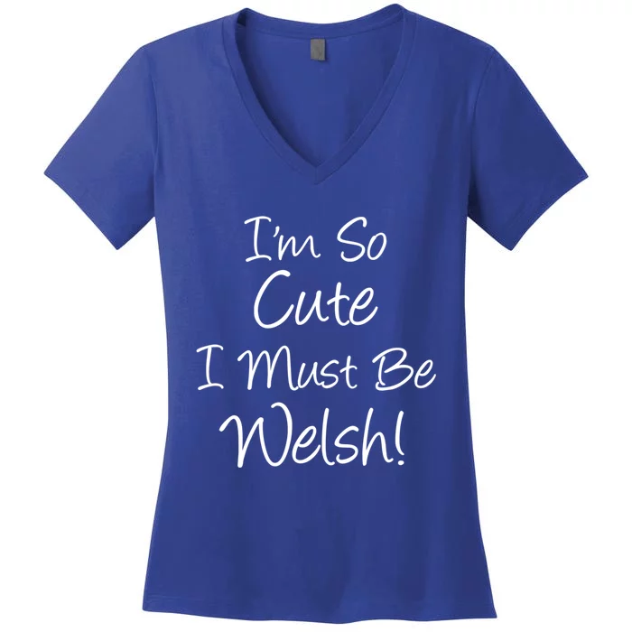 IM So Cute I Must Be Welsh Heritage Gift Women's V-Neck T-Shirt