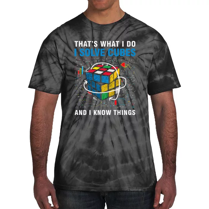 I Solve Cubes And I Know Things Funny Speed Cubing Tie-Dye T-Shirt