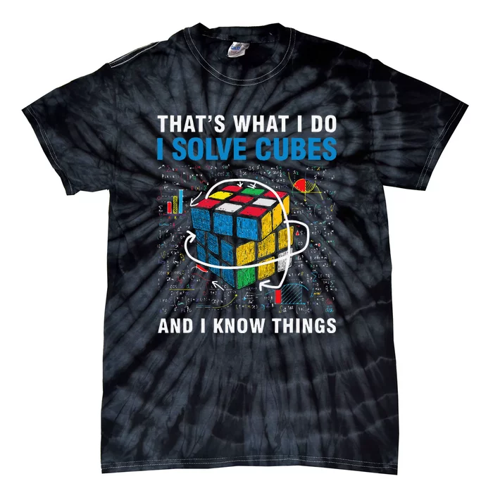 I Solve Cubes And I Know Things Funny Speed Cubing Tie-Dye T-Shirt