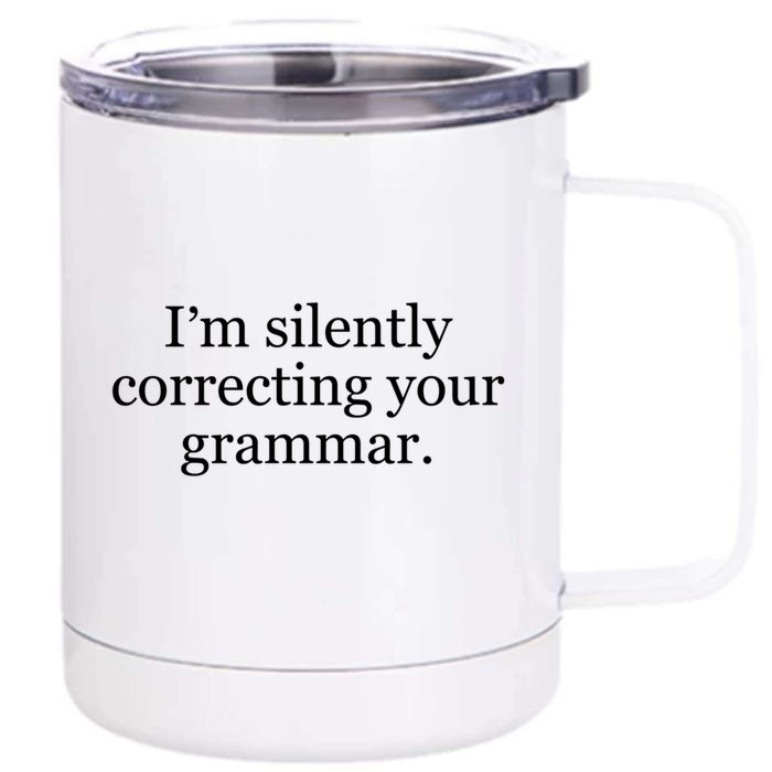 I'm Silently Correcting Your Grammar Cool Gift Front & Back 12oz Stainless Steel Tumbler Cup