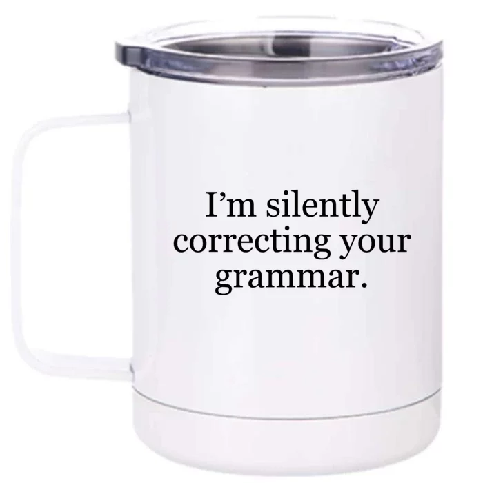 I'm Silently Correcting Your Grammar Cool Gift Front & Back 12oz Stainless Steel Tumbler Cup