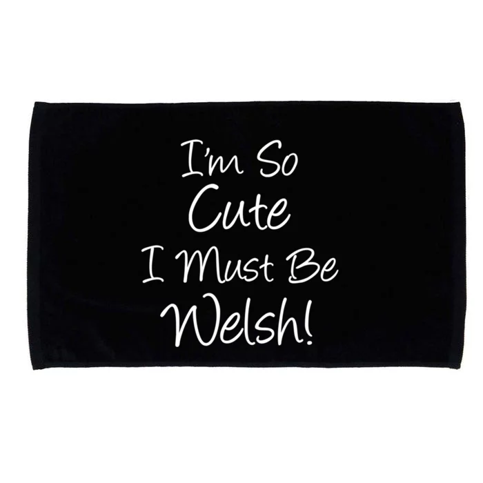 IM So Cute I Must Be Welsh Heritage Gift Microfiber Hand Towel