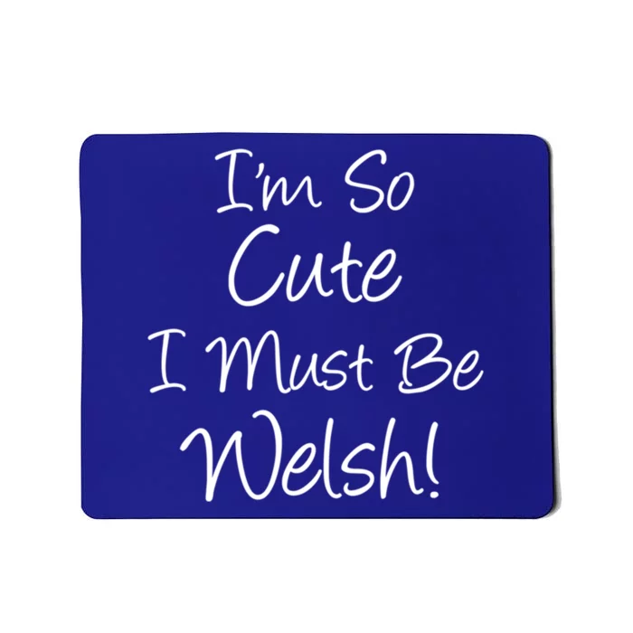 IM So Cute I Must Be Welsh Heritage Gift Mousepad