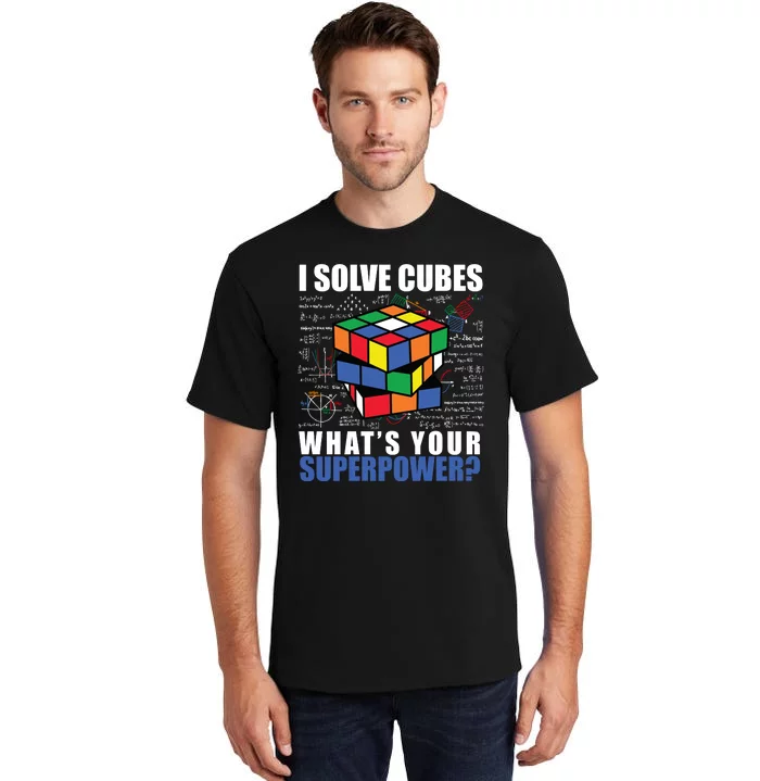 I Solve Cubes What's Your Superpower Tall T-Shirt