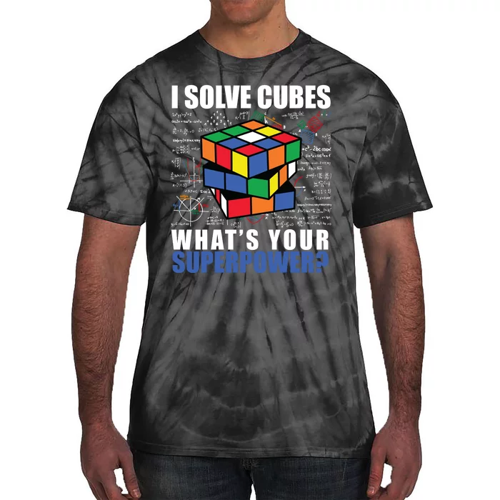 I Solve Cubes What's Your Superpower Tie-Dye T-Shirt